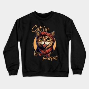 Cat Life Is Purrfect Crewneck Sweatshirt